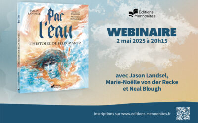 WEBINAIRE – Par l’eau, l’histoire de Félix Mantz